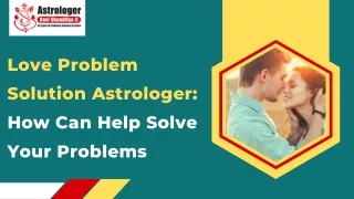 Love Problem Solution Astrologer How Can Help for Solve Your Problems