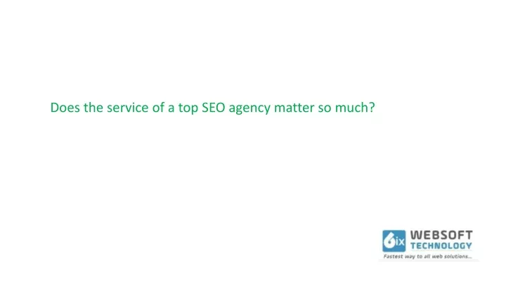 does the service of a top seo agency matter