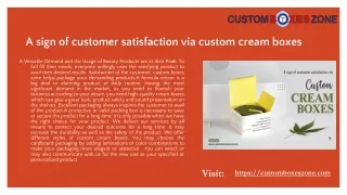 a sign of customer satisfaction via custom cream boxes
