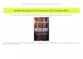 [BOOK] Resilient Restoring Your Weary Soul in These Turbulent Times [PDF  mobi  ePub]