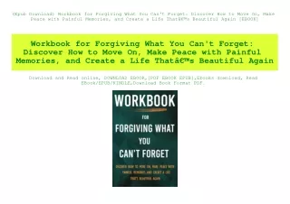 (Epub Download) Workbook for Forgiving What You Can't Forget Discover How to Move On  Make Peace with Painful Memories