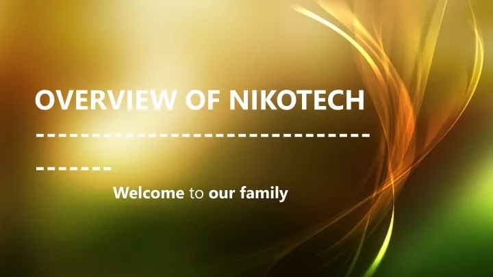 overview of nikotech welcome to our family