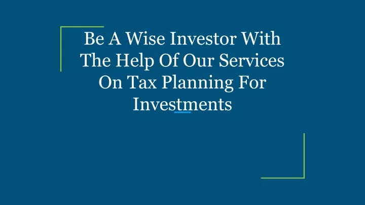 be a wise investor with the help of our services