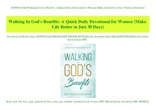 DOWNLOAD  Walking In God's Benefits A Quick Daily Devotional for Women (Make Life Better in Just 30 Days) Download