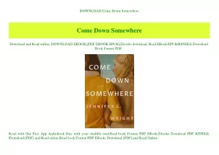 DOWNLOAD  Come Down Somewhere (DOWNLOAD E.B.O.O.K.^)