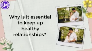 Why is it essential to keep up healthy relationships?