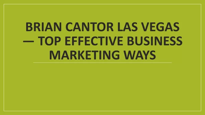 brian cantor las vegas top effective business marketing ways