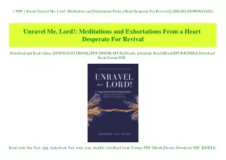 { PDF } Ebook Unravel Me  Lord! Meditations and Exhortations From a Heart Desperate For Revival [[] [READ] [DOWNLOAD]]