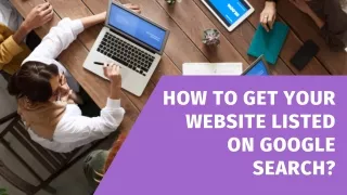 How to Get Your Website Listed on Google Search