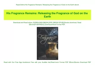 Read Online His Fragrance Remains Releasing the Fragrance of God on the Earth ebook