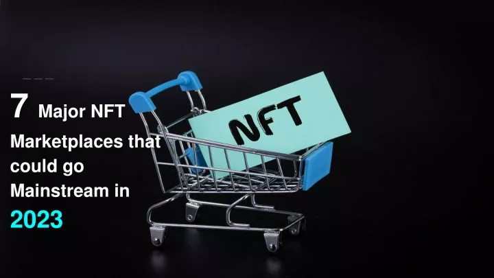 7 major nft marketplaces that could go mainstream in 2023