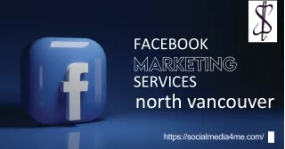 Get Facebook marketing services North Vancouver with Social Media 4 Me