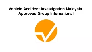 Vehicle Accident Investigation Malaysia: Approved Group International