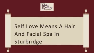Self Love Means A Hair And Facial Spa In Sturbridge