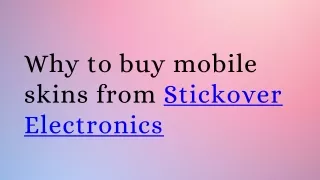 Why to buy mobile skins from Stickover Electronics