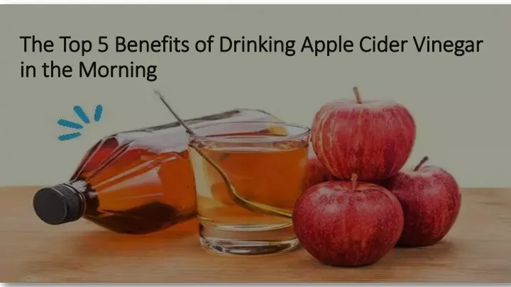 the top 5 benefits of drinking apple cider vinegar in the morning