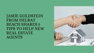 Jamie Goldstein from Delray Beach Shares 5 Tips to Help New Real Estate Agents