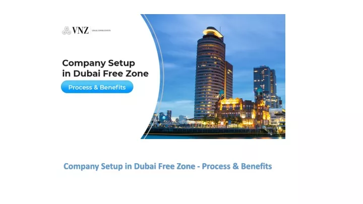 PPT - Company Setup In Dubai Free Zone - Process & Benefits PowerPoint ...