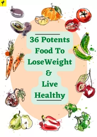 36 Potent Foods to Lose Weight & Live Healthy