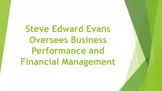 steve edward evans oversees business performance and financial management