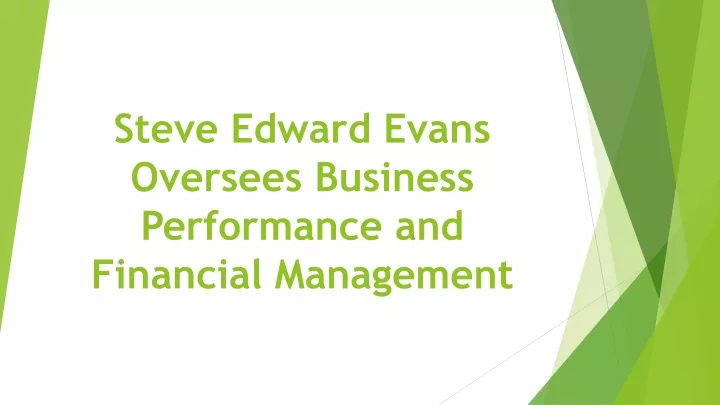 steve edward evans oversees business performance and financial management