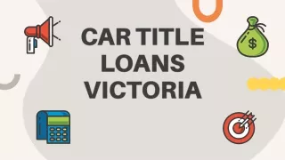 Quick Same Day Cash | Car Title Loans Victoria | Apply Now