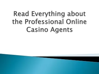 read everything about the professional online casino agents