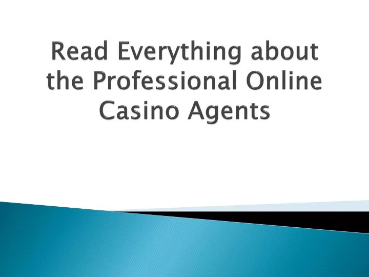 read everything about the professional online casino agents