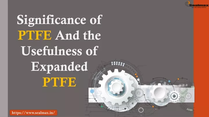 significance of ptfe and the usefulness