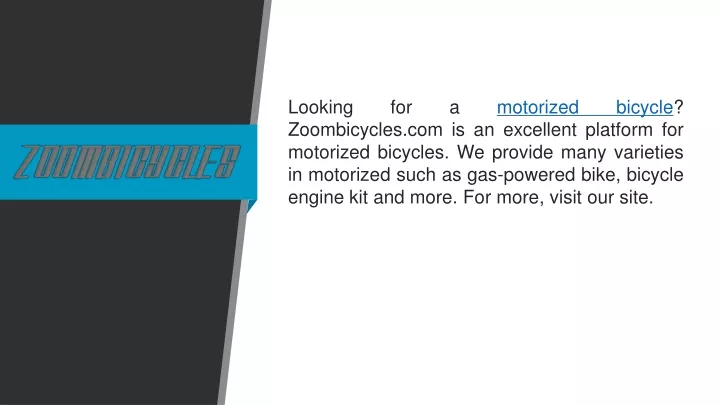 looking for a motorized bicycle zoombicycles