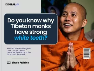 Do you know why Tibetan monks have strong white teeth
