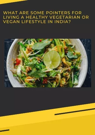 What are some pointers for living a healthy vegetarian or vegan lifestyle in India By Mohit Bansal Chandigarh
