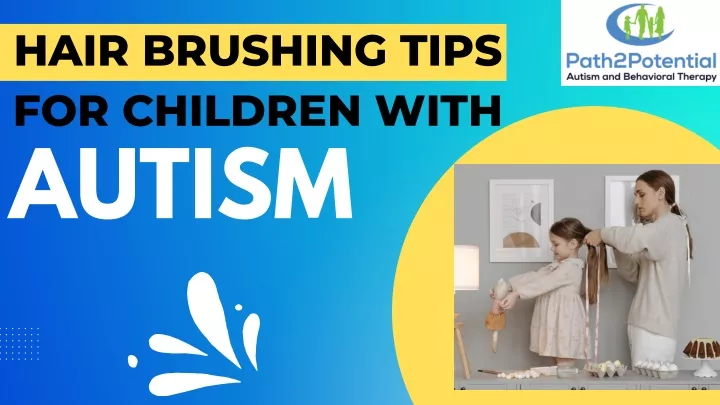 hair brushing tips for children with autism