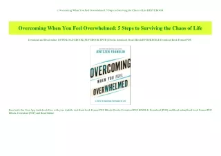 (B.O.O.K.$ Overcoming When You Feel Overwhelmed 5 Steps to Surviving the Chaos of Life BEST EBOOK