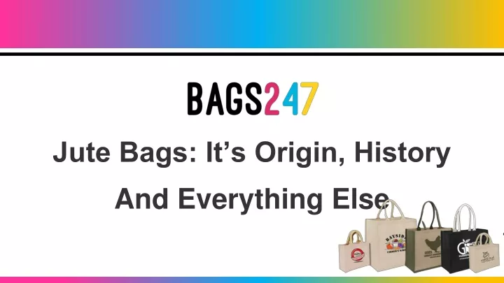 jute bags it s origin history and everything else