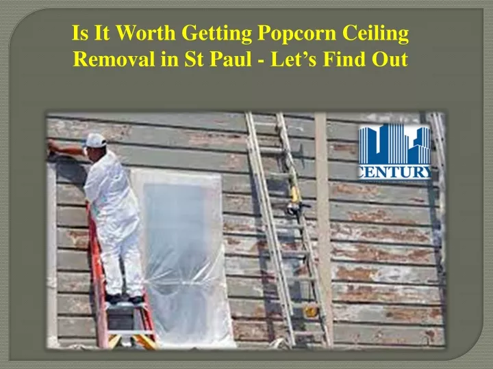 is it worth getting popcorn ceiling removal