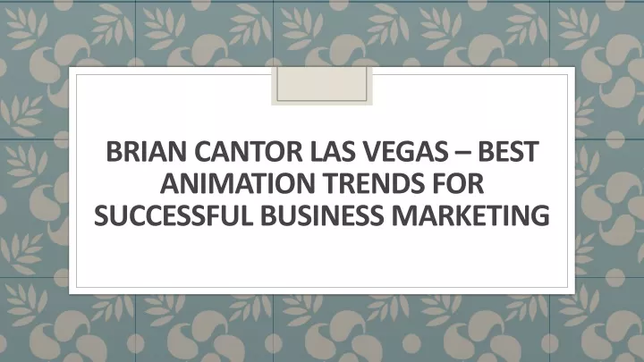 brian cantor las vegas best animation trends for successful business marketing