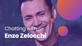 Getting to know Enzo Zelocchi, actor, producer, and director