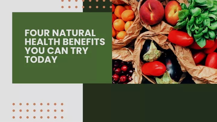 four natural health benefits you can try today