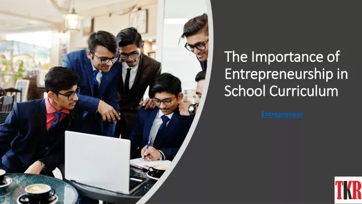 the importance of entrepreneurship in school curriculum