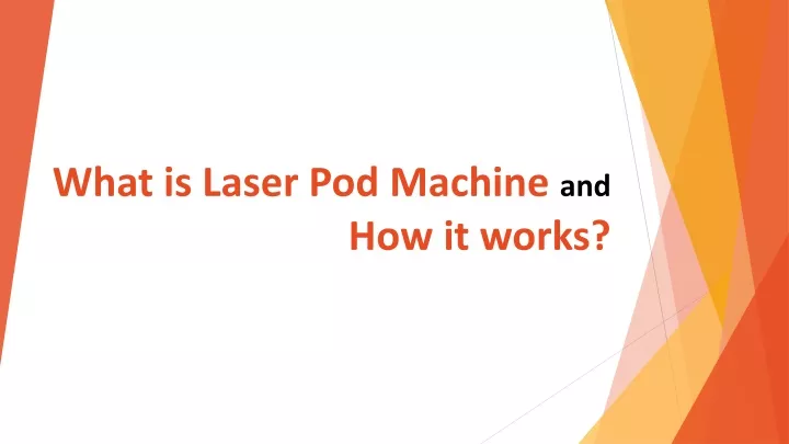 what is laser pod machine and