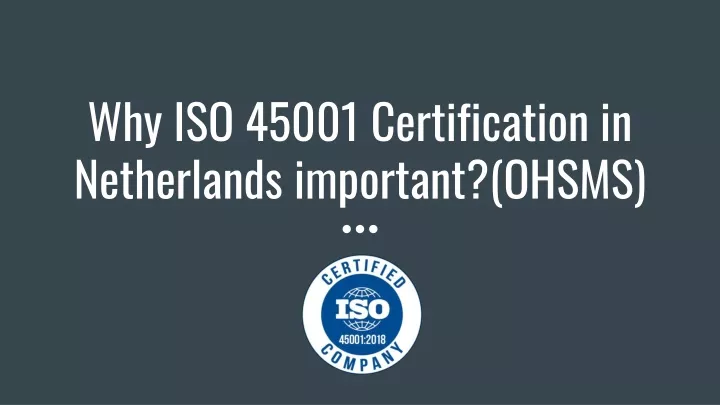 why iso 45001 certification in netherlands important ohsms