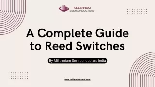 A Complete Guide to Reed Switches by Millennium Semiconductors
