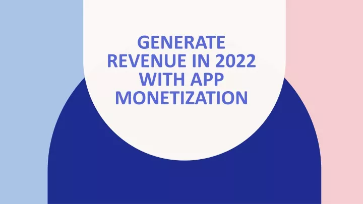generate revenue in 2022 with app monetization