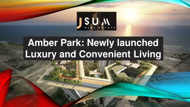 amber park newly launched luxury and convenient