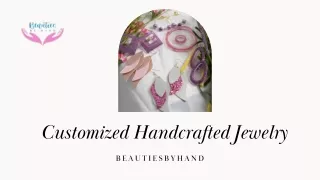 Customized Handcrafted Jewelry : Beautiful and Affordable