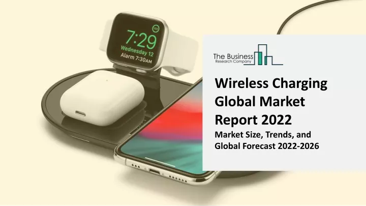 wireless charging global market report 2022