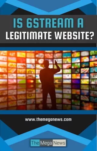 6stream - Is It A Legitimate Online Streaming Website?