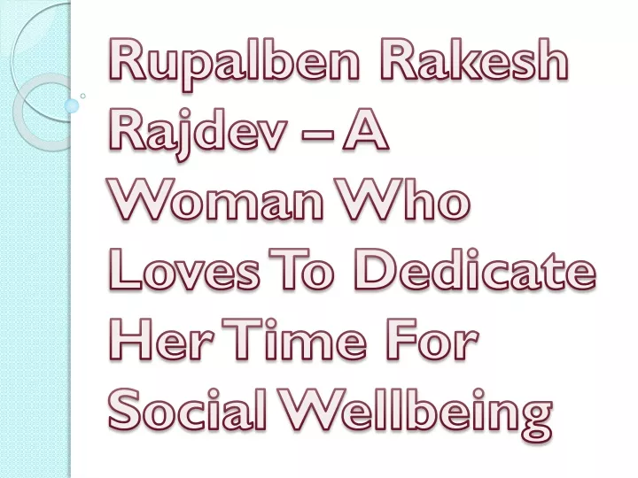 rupalben rakesh rajdev a woman who loves to dedicate her time for social wellbeing