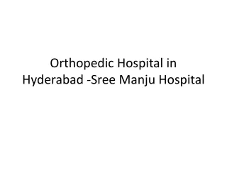 Orthopedic Hospital in Hyderabad -Sree Manju Hospital